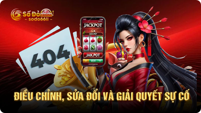 điều chỉnh, sửa đổi và giải quyết sự cố