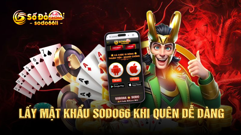 lấy mật khẩu sodo66 khi quên dễ dàng