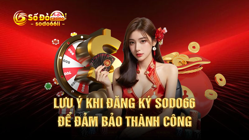 lưu ý khi đăng ký sodo66 để đảm bảo thành công