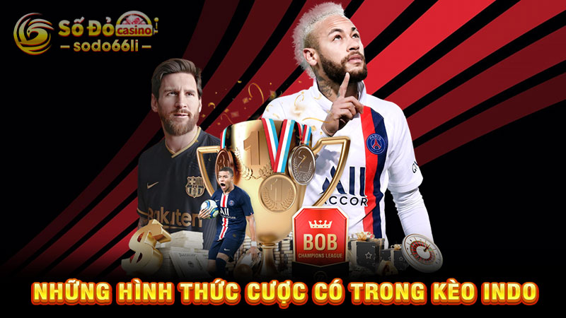 những hình thức cược có trong kèo indo