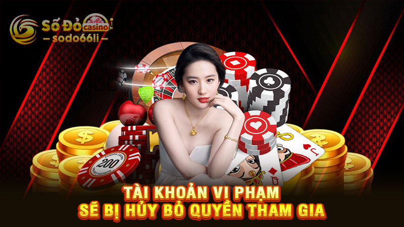 tài khoản vi phạm sẽ bị hủy bỏ quyền tham gia